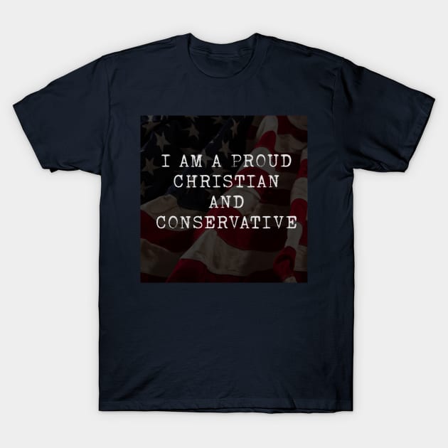 Proud Christian and Conservative T-Shirt by Notorious Steampunk